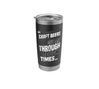 Craft Beers Get Me Through Tough Times Stainless Steel Insulated Tumbler