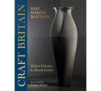 Craft Britain: Why Making Matters