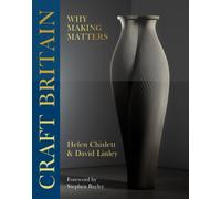 Craft Britain : Why Making Matters