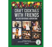 CRAFT COCKTAILS WITH FRIENDS: AN EHS BEVERAGE ADVENTURE