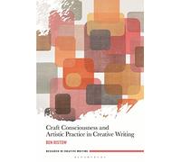 Craft Consciousness and Artistic Practice in Creative Writing (Research in Creative Writing)