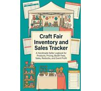 Craft Fair Inventory and Sales Tracker: A Handmade Seller Logbook for Products, Pricing, Booth Fees, Sales, Restocks, and Event Profit