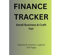 Craft Fair & Small Business Finance Tracker: Income, Expense and Inventory Logbook for Handmade Sellers and Vendors (168 Pages)