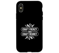 Craft Frenzy Then Craft Regret A Crafting Hobby Craftaholics Case for iPhone X/XS