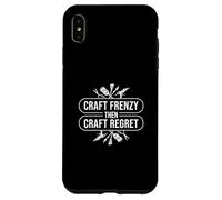 Craft Frenzy Then Craft Regret A Crafting Hobby Craftaholics Case for iPhone XS Max