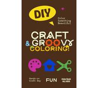 Craft & Groovy Coloring Book for Kids: Fun with Color, Happy Patterns & Creative Art