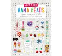 Craft it With Hama Beads: Easy and patterns for gifts and accessories from fuse beads