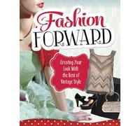 Craft it Yourself Fashion Forward Creating Your Look with the Best of Vintage Style (Capstone Young Readers:)