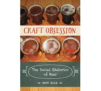 Craft Obsession: The Social Rhetorics of Beer