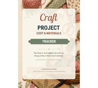 Craft Project Cost & Materials Tracker: Plan Projects. Track Supplies. Record Costs. Manage Leftovers. Reuse Your Craft Stash.