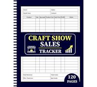 Craft Show Sales Tracker: Vendor Event Log for Recording Expenses, Inventory, Customer Details & Booth Information at Craft Fairs and Markets