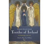 Craft Textiles in Ireland; Archaeology, History