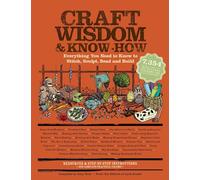 Craft Wisdom & Know-How: Everything You Need to Stitch, Sculpt, Bead and Build