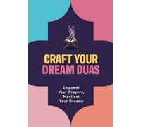 Craft Your Dream Duas: Empower Your Prayers, Manifest Your Dreams