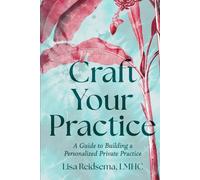 Craft Your Practice: A Guide to Building a Personalized Private Practice