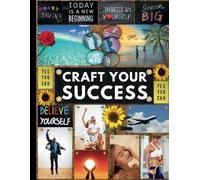 Craft Your Success: Empower Your Journey with Positive Affirmation Quotes, Inspirational Insights, and Vision Board Kit for Manifestation and Transformation