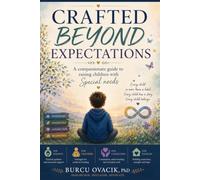 CRAFTED BEYOND EXPECTATIONS: A Compassionate Guide to Raising Children with SPECIAL NEEDS