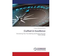 Crafted in Excellence: Discovering Your True Identity and Purpose through God's Design