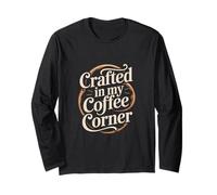 Crafted In my Coffee Corner Home Coffee Brewing Long Sleeve T-Shirt