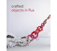 Crafted: Objects in Flux