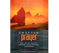 Crafted Prayer: The Joy of Always Getting Your Prayers Answered: Pt. 2 (Being with God S.)