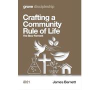 Crafting a Community Rule of Life; The Slow Ferment
