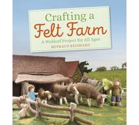 Crafting a Felt Farm: A Waldorf Project for All Ages