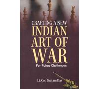 Crafting A New Indian Art of War for Future Challenges