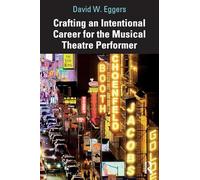 Crafting an Intentional Career for the Musical Theatre Performer