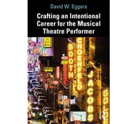 Crafting an Intentional Career for the Musical Theatre Performer