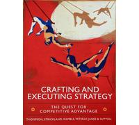 Crafting and Executing Strategy: The Quest for Competitive Advantage: Concepts and Cases