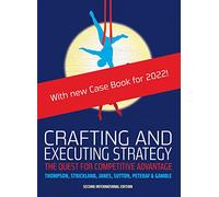 Crafting and Executing Strategy: The Quest for Competitive Advantage: European Edition