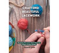 Crafting Beautiful Lacework: Mastering the Lover's Knot Stitch for Unique Crochet Designs