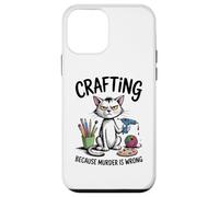 Crafting Because Murder Is Wrong Funny Cat Sarcastic Craft Case for iPhone 12 mini