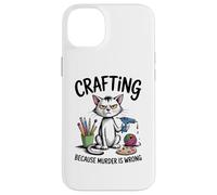 Crafting Because Murder Is Wrong Funny Cat Sarcastic Craft Case for iPhone 14 Plus