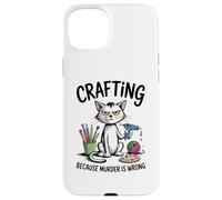 Crafting Because Murder Is Wrong Funny Cat Sarcastic Craft Case for iPhone 15 Plus