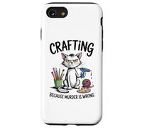 Crafting Because Murder Is Wrong Funny Cat Sarcastic Craft Case for iPhone SE (2020) / 7/8