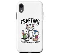 Crafting Because Murder Is Wrong Funny Cat Sarcastic Craft Case for iPhone XR