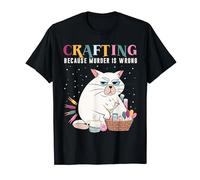 Crafting Because Murder Is Wrong Funny Cat Sarcastic Humor T-Shirt