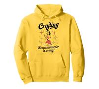 Crafting Because Murder Is Wrong Funny Woman Craft Pullover Hoodie