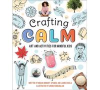 Crafting Calm : Art and Activities for Mindful Kids