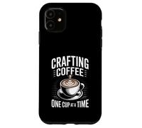 Crafting Coffee One Cup At A Time Barista Latte Art Case for iPhone 11