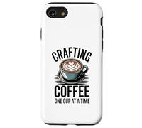 Crafting Coffee One Cup At A Time Barista Latte Art Case for iPhone SE (2020) / 7/8