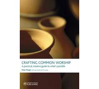 Crafting Common Worship: A Practical, Creative Guide to What's Possible
