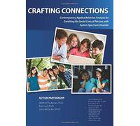 Crafting Connections Contemporary Applie: Contemporary Applied Behavior Analysis for Enriching the Social Lives of Persons with Autism Spectrum Disorder