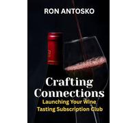 Crafting Connections: Launching Your Wine Tasting Subscription Club