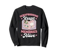 Crafting Crafty Hobby Scrapbooking Keeps Memories Alive Sweatshirt