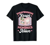 Crafting Crafty Hobby Scrapbooking Keeps Memories Alive T-Shirt
