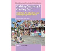 Crafting Creativity & Creating Craft: Craftivism, Art Education, and Contemporary Craft Culture (Advances in Creativity and Giftedness)