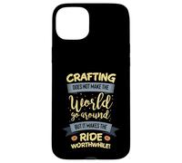 Crafting does not make the world go around but its worth the Case for iPhone 15 Plus